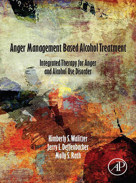 Anger Management Based Alcohol Treatment -  Jerry Deffenbacher,  Molly Rath,  Kimberly Walitzer