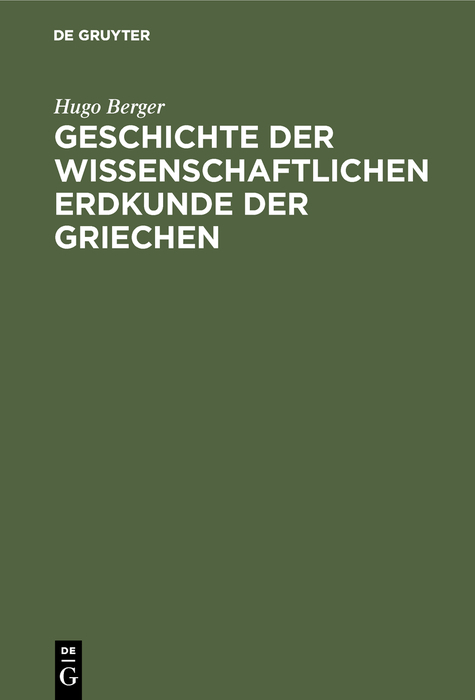 Geschichte der wissenschaftlichen Erdkunde der Griechen - Hugo Berger