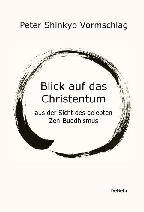 Blick auf das Christentum aus der Sicht des gelebten Zen-Buddhismus -  Peter Shinkyo Vormschlag