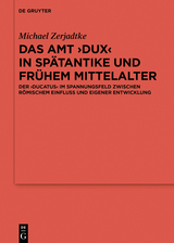 Das Amt ›Dux‹ in Spätantike und frühem Mittelalter - Michael Zerjadtke