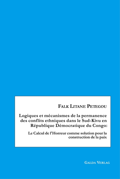 Logiques et mécanismes de la permanence des conflits ethniques dans le Sud-Kivu en République Démocratique du Congo - Falk Litane Petegou