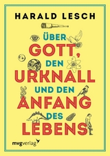 Über Gott, den Urknall und den Anfang des Lebens - Harald Lesch