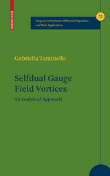 Selfdual Gauge Field Vortices - Gabriella Tarantello