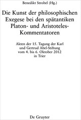 Die Kunst der philosophischen Exegese bei den spätantiken Platon- und Aristoteles-Kommentatoren - 