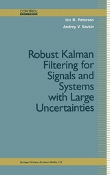 Robust Kalman Filtering for Signals and Systems with Large Uncertainties - Petersen, Ian; Savkin, Andrey; Levine, William