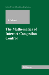 The Mathematics of Internet Congestion Control - Rayadurgam Srikant