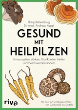 Gesund mit Heilpilzen -  Philip Rebensburg,  Andreas Kappl