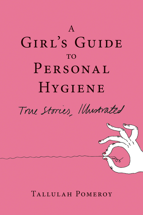 Girl's Guide to Personal Hygiene -  Tallulah Pomeroy