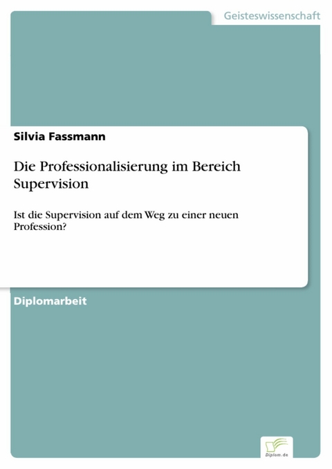 Die Professionalisierung im Bereich Supervision -  Silvia Fassmann