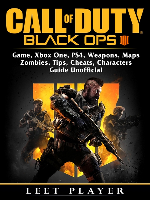 Call of Duty Black Ops 4 Game, Xbox One, PS4, Weapons, Maps, Zombies, Tips, Cheats, Characters, Guide Unofficial -  Leet Player