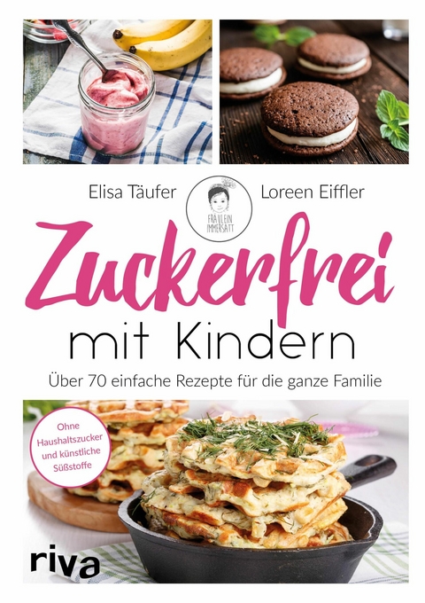 Zuckerfrei mit Kindern - Elisa Täufer, Loreen Eiffler