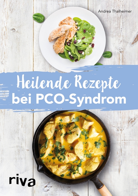 Heilende Rezepte bei PCO-Syndrom - Andrea Thalheimer