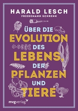 Über die Evolution des Lebens, der Pflanzen und Tiere - Harald Lesch, Friedemann Schrenk