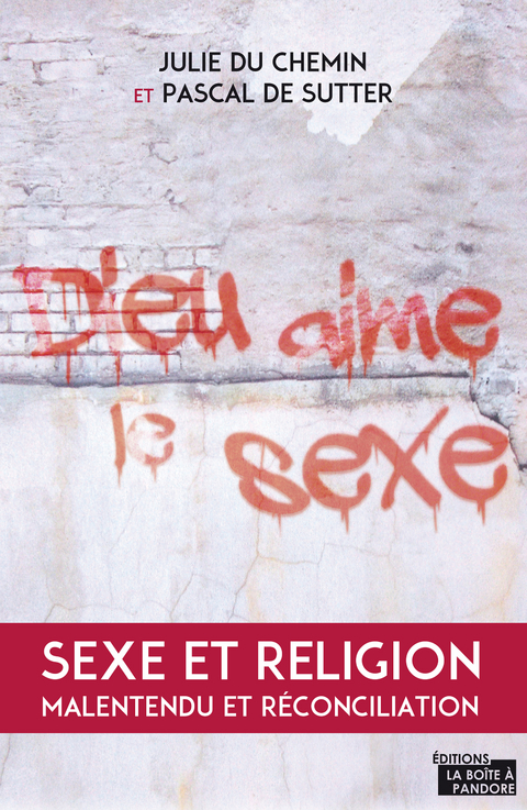 Dieu aime le sexe - Julie Du Chemin, Pascal De Sutter