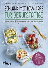 Schlank mit Low-Carb für Berufstätige - Andreas Meyhöfer, Diana Ludwig