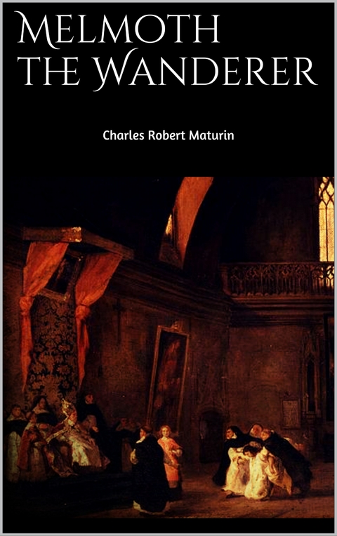 Melmoth the Wanderer - Charles Robert Maturin