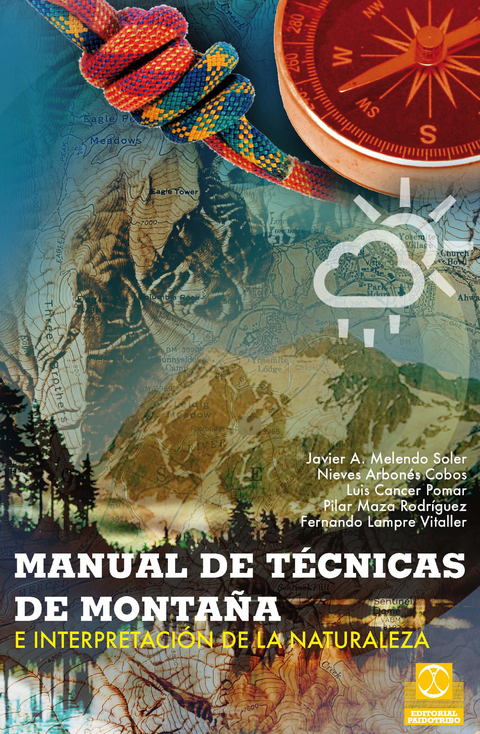 Manual de técnicas de montaña e interpretación de la naturaleza (Bicolor) - Fernando Lampre Vitaller, Pilar Maza Rodríguez, Luis Cancer Pomar, Nieves Arbonés Cobos, Javier A. Melendo Soler