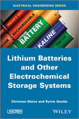 Lithium Batteries and other Electrochemical Storage Systems - Christian Glaize, Sylvie Genies