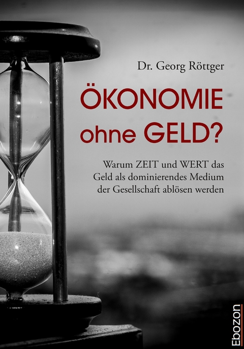 Ökonomie ohne Geld? - Georg Dr. Röttger