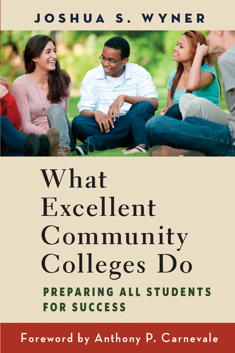 What Excellent Community Colleges Do - Joshua S. Wyner