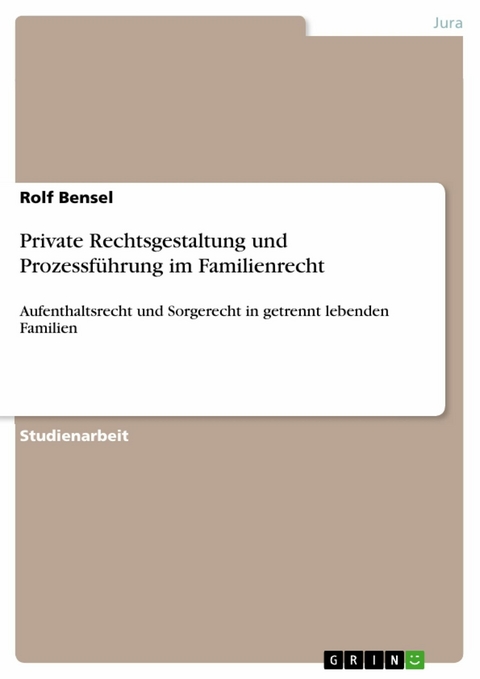 Private Rechtsgestaltung und Prozessführung im Familienrecht - Rolf Bensel