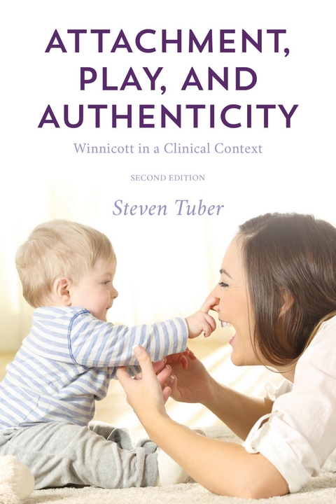 Attachment, Play, and Authenticity -  Steven Tuber