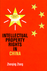 Intellectual Property Rights in China - Zhenqing Zhang