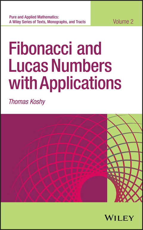 Fibonacci and Lucas Numbers with Applications, Volume 2 - Thomas Koshy