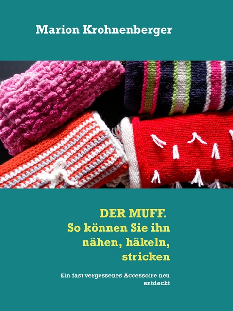 DER MUFF. So können Sie ihn nähen, häkeln, stricken - Marion Krohnenberger