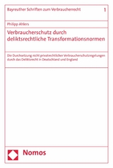 Verbraucherschutz durch deliktsrechtliche Transformationsnormen - Philipp Ahlers