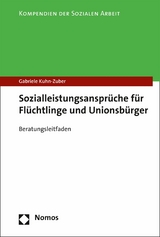 Sozialleistungsansprüche für Flüchtlinge und Unionsbürger - Gabriele Kuhn-Zuber