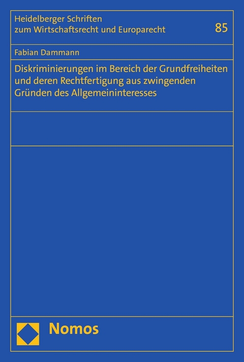 Diskriminierungen im Bereich der Grundfreiheiten und deren Rechtfertigung aus zwingenden Gründen des Allgemeininteresses - Fabian Dammann