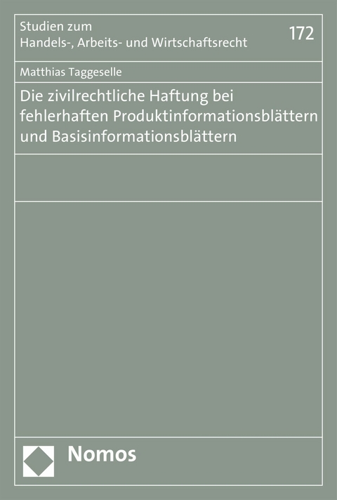 Die zivilrechtliche Haftung bei fehlerhaften Produktinformationsblättern und Basisinformationsblättern - Matthias Taggeselle