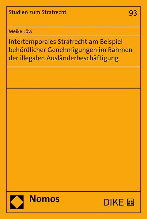 Intertemporales Strafrecht am Beispiel behördlicher Genehmigungen im Rahmen der illegalen Ausländerbeschäftigung - Meike Löw