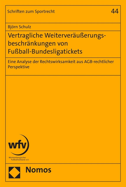 Vertragliche Weiterveräußerungsbeschränkungen von Fußball-Bundesligatickets - Björn Schulz