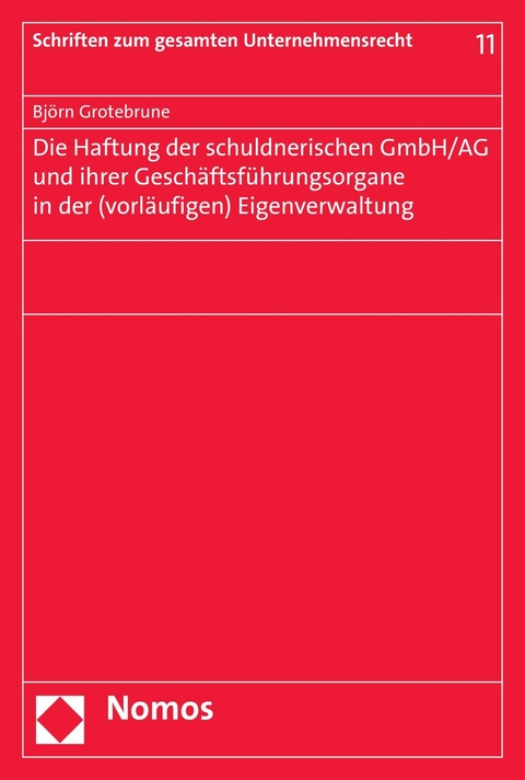 Die Haftung der schuldnerischen GmbH/AG und ihrer Geschäftsführungsorgane in der (vorläufigen) Eigenverwaltung - Björn Grotebrune