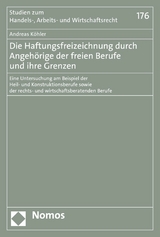 Die Haftungsfreizeichnung durch Angehörige der freien Berufe und ihre Grenzen - Andreas Köhler