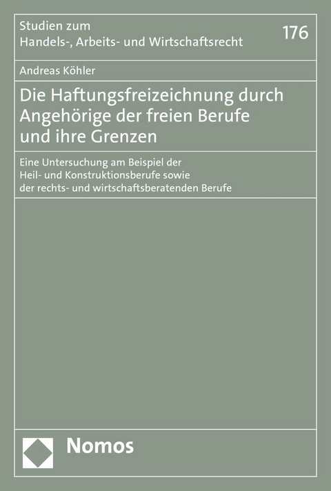 Die Haftungsfreizeichnung durch Angehörige der freien Berufe und ihre Grenzen - Andreas Köhler