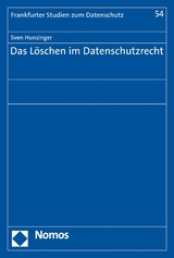 Das Löschen im Datenschutzrecht - Sven Hunzinger