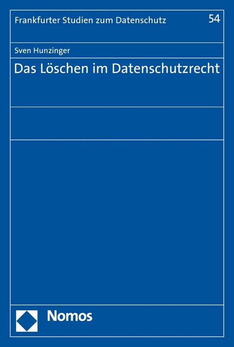 Das Löschen im Datenschutzrecht - Sven Hunzinger