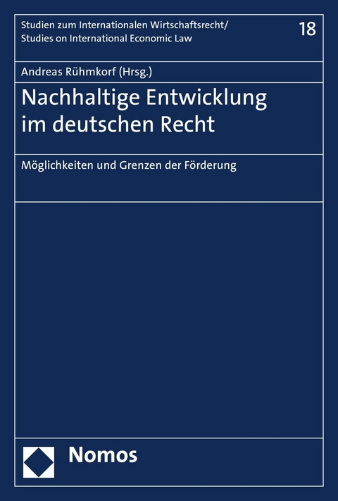 Möglichkeiten und Grenzen der Förderung nachhaltiger Entwicklung im deutschen Recht - 