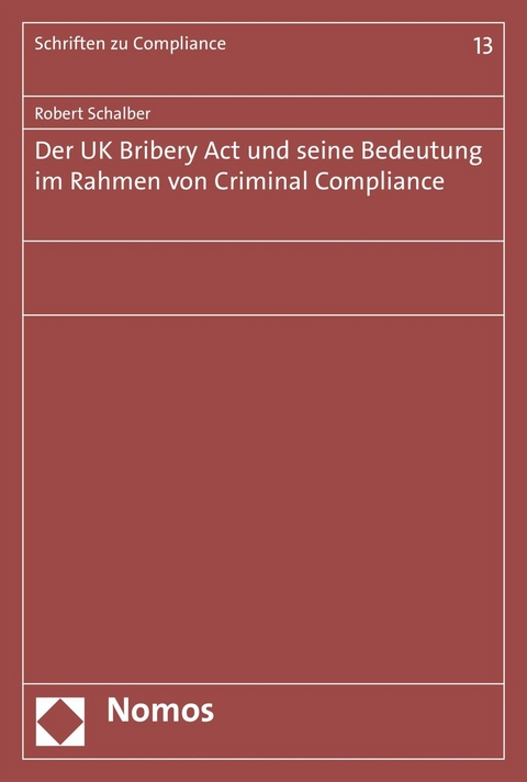 Der UK Bribery Act und seine Bedeutung im Rahmen von Criminal Compliance - Robert Schalber