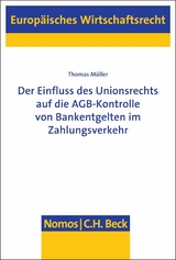 Der Einfluss des Unionsrechts auf die AGB-Kontrolle von Bankentgelten im Zahlungsverkehr - Thomas Müller