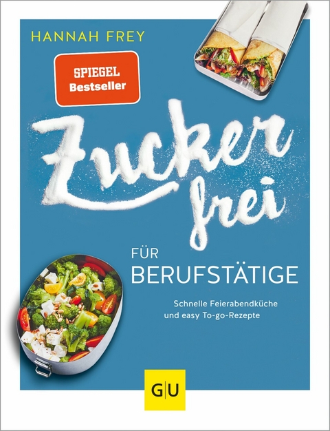 Zuckerfrei für Berufstätige -  Hannah Frey