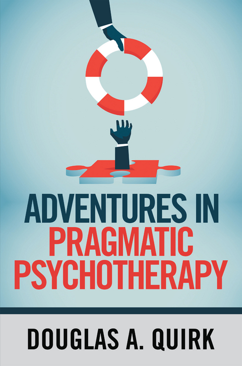 Adventures in Pragmatic Psychotherapy - Douglas A. Quirk