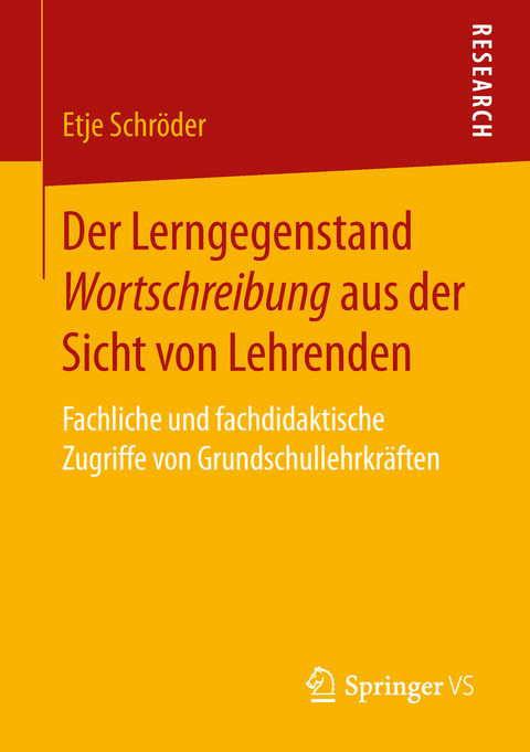 Der Lerngegenstand Wortschreibung aus der Sicht von Lehrenden - Etje Schröder