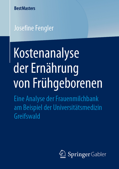 Kostenanalyse der Ernährung von Frühgeborenen - Josefine Fengler