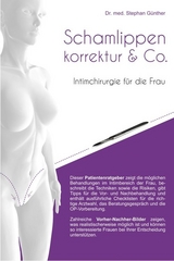 Schamlippenkorrektur & Co. - Intimchirurgie für die Frau -  Stephan Günther