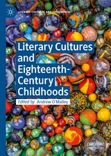 Literary Cultures and Eighteenth-Century Childhoods - 