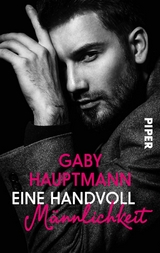 Eine Handvoll Männlichkeit -  Gaby Hauptmann